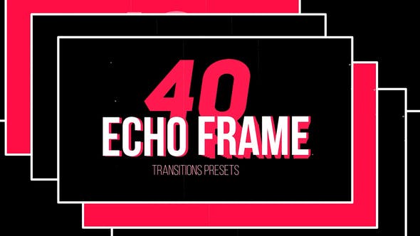 PR预设-40种图像创意拖尾转场动画 Echo Frame Transitions Presets